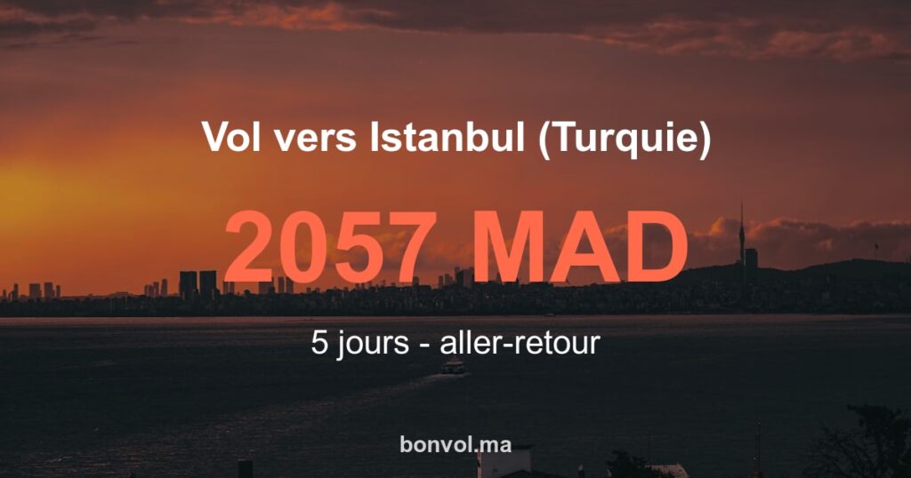Vol Marrakech Istanbul pas cher 2057 MAD – Offre incroyable