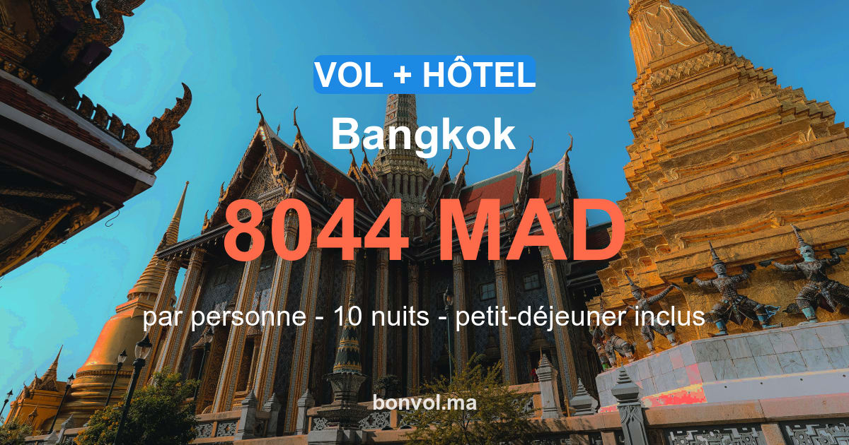 Séjour Bangkok pas cher 8044 MAD | Vol + Hôtel 10 nuits