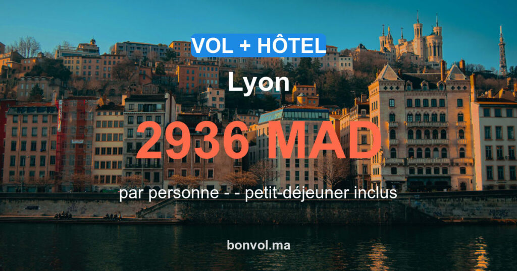 Séjour Lyon pas cher 2936 MAD – Vol + Hôtel 4★ Petit-déjeuner