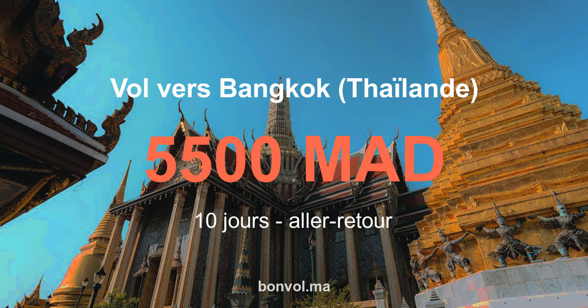 Vol Casablanca Bangkok pas cher 5500 MAD | Offre imbattable