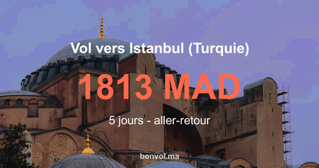 Vol Marrakech Istanbul pas cher 1813 MAD – Incroyable deal 2026