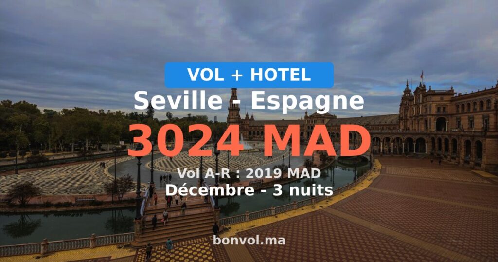 Séjour Seville pas cher exceptionnel : 3024 MAD par personne