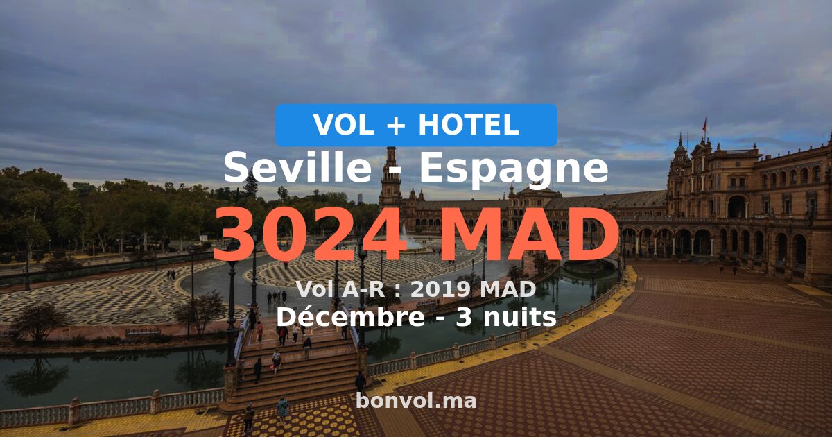 Séjour Seville pas cher exceptionnel : 3024 MAD par personne